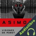 Audiolibro Visiones de robot Isaac Asimov
