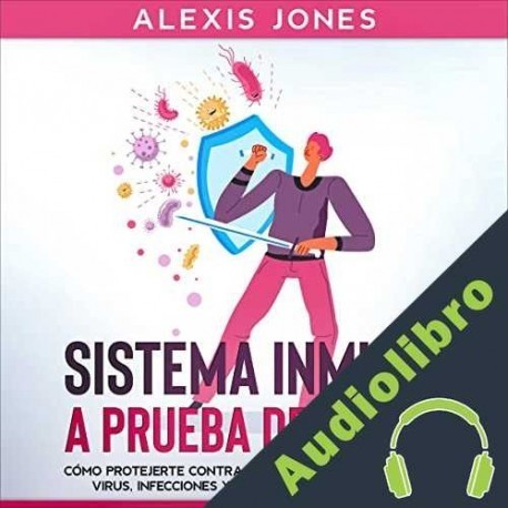 Audiolibro Sistema Inmune a Prueba de Balas Alexis Jones