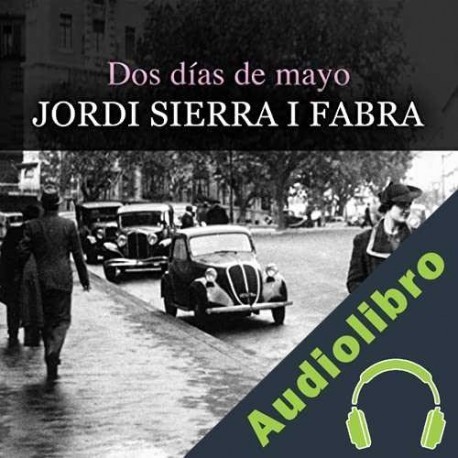 Audiolibro Dos Días De Mayo Jordi Sierra i Fabra