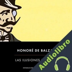 Audiolibro Las ilusiones perdidas Honoré de Balzac