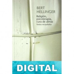 Religión, psicoterapia, cura de almas Bert Hellinger