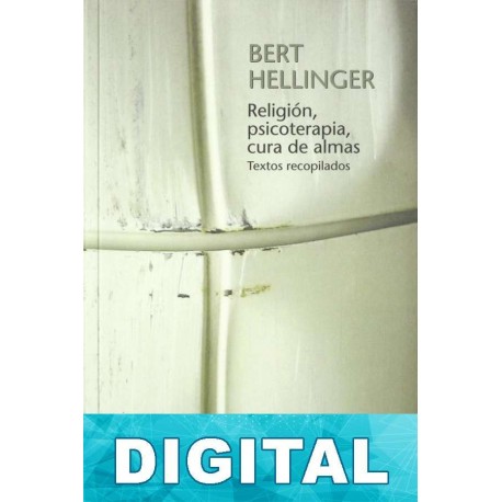 Religión, psicoterapia, cura de almas Bert Hellinger