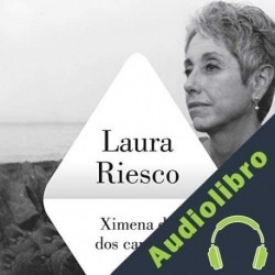 Audiolibro Ximena de dos caminos Laura Riesco