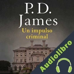 Audiolibro Un impulso criminal P.D. James