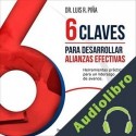 Audiolibro 6 Claves Para Desarrollar Alianzas Efectivas Dr. Luis R. Piña
