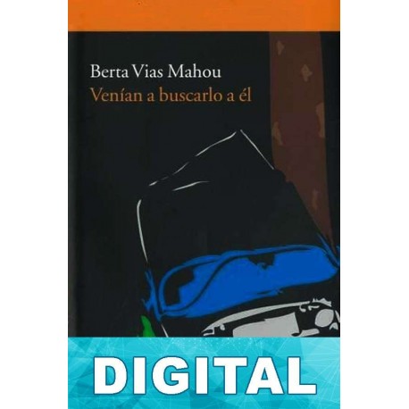 Venían a buscarlo a él Berta Vias Mahou