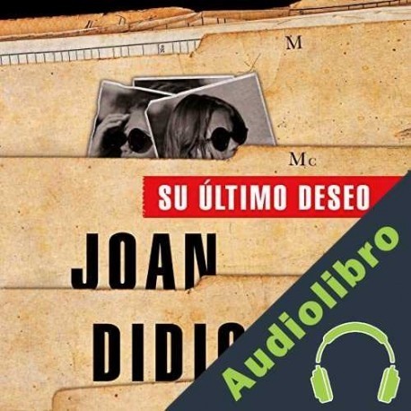 Audiolibro Su último deseo Joan Didion