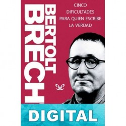 Cinco dificultades para quien escribe la verdad Bertolt Brecht