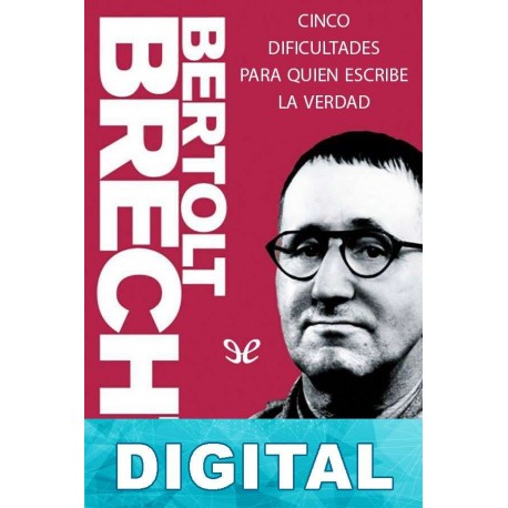 Cinco dificultades para quien escribe la verdad Bertolt Brecht