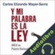 Audiolibro Y mi palabra es la ley Carlos Elizondo Mayer-Serra