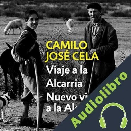 Audiolibro Viaje a la Alcarria seguido de Nuevo viaje a La Alcarria Camilo José Cela