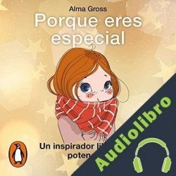 Audiolibro Porque eres especial Alma Gross