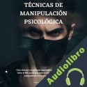 Audiolibro Técnicas De Manipulación Psicológica Amazing Mental Skills Enterprise
