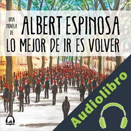 Audiolibro Lo mejor de ir es volver Albert Espinosa