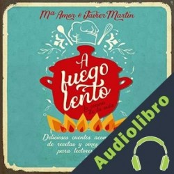 Audiolibro A fuego lento. La cocina de la vida Javier Martín Fernández