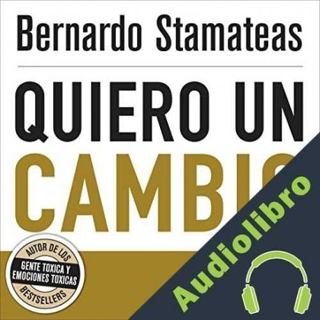 Audiolibro Quiero un cambio Bernardo Stamateas