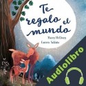 Audiolibro Te regalo el mundo Carmen Saldaña - ilustrador