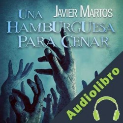 Audiolibro Una hamburguesa para cenar Javier Martos