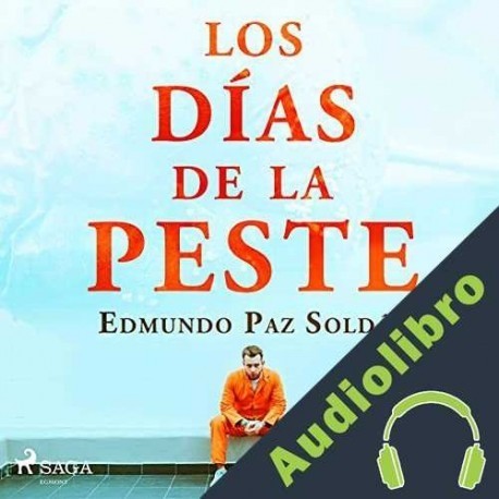 Audiolibro Los días de la peste Edmundo Paz Soldán