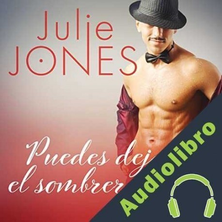 Audiolibro Puedes dejarte el sombrero puesto Julie Jones