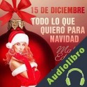 Audiolibro 15 de diciembre: Todo lo que quiero para Navidad Malin Edholm