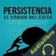Audiolibro Persistencia - El Código del Éxito Lia Murillo