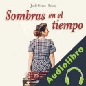 Audiolibro Sombras en el tiempo Jordi Sierra i Fabra