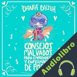 Audiolibro 15 consejos malvados para emprender y enfermarte de poder Vania Bachur
