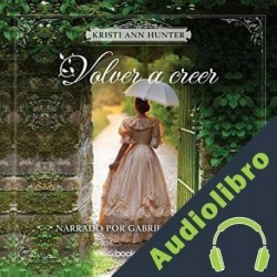 Audiolibro Volver a Creer Kristi Ann Hunter