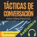 Audiolibro Técnicas de Conversación Para Principiantes Para Agradar, Discutir y Defenderse Steve Allen