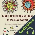 Audiolibro Tarot Transformacional: La Luz de los Arcanos Antonio González de Chávez