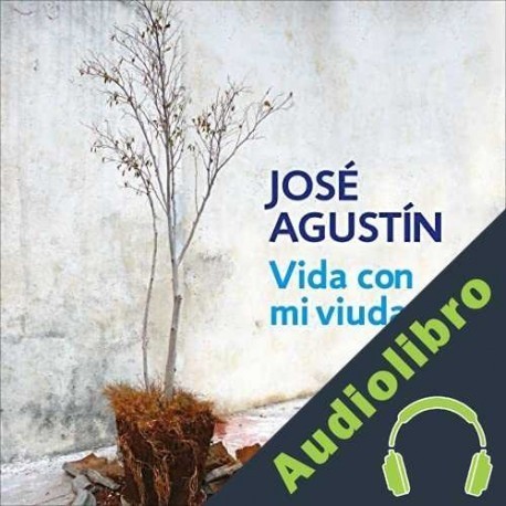 Audiolibro Vida con mi viuda José Agustín Ramírez