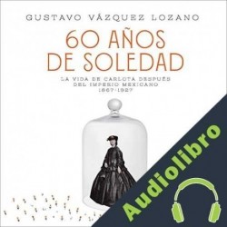 Audiolibro 60 años de soledad Gustavo Vázquez