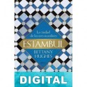 Estambul. La ciudad de los tres nombres Bettany Hughes