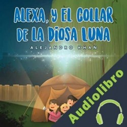 Audiolibro Alexa y el collar de la diosa luna Alejandro Khan