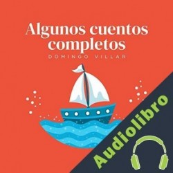 Audiolibro Algunos cuentos completos Domingo Villar