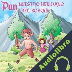 Audiolibro Pan, nuestro hermano del bosque Alejandro Khan
