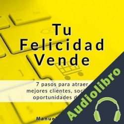 Audiolibro Tu felicidad vende Manuel de la Cruz