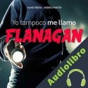 Audiolibro Yo tampoco me llamo Flanagan Andreu Martín