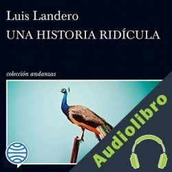 Audiolibro Una historia ridícula Luis Landero