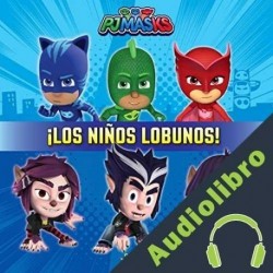 Audiolibro PJ Masks - ¡Los niños lobunos! eOne