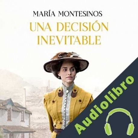 Audiolibro Una decisión inevitable María Montesinos