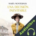 Audiolibro Una decisión inevitable María Montesinos
