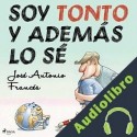 Audiolibro Soy tonto y además lo sé José Antonio Francés