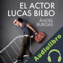 Audiolibro El actor Lucas Bilbo Àngel Burgas