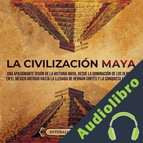 Audiolibro La civilización maya Enthralling History