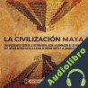 Audiolibro La civilización maya Enthralling History