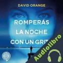 Audiolibro Romperás la noche con un grito David Orange
