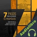 Audiolibro 7 Pasos para alcanzar tu propósito Benjamin Perez