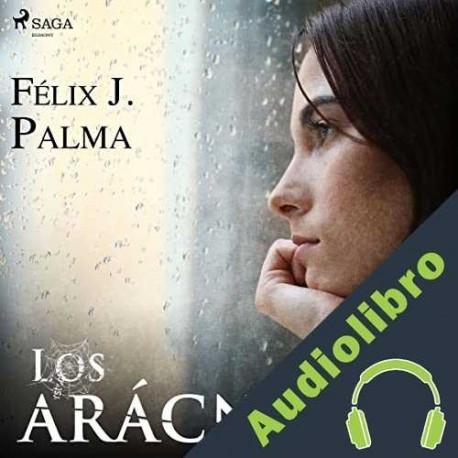 Audiolibro Los arácnidos Félix J. Palma Macías
